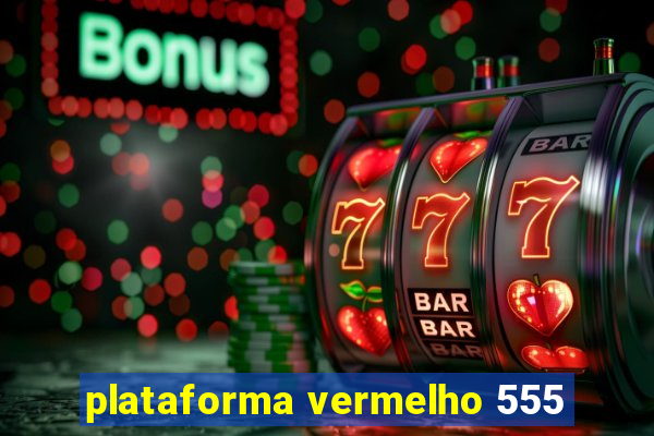 plataforma vermelho 555